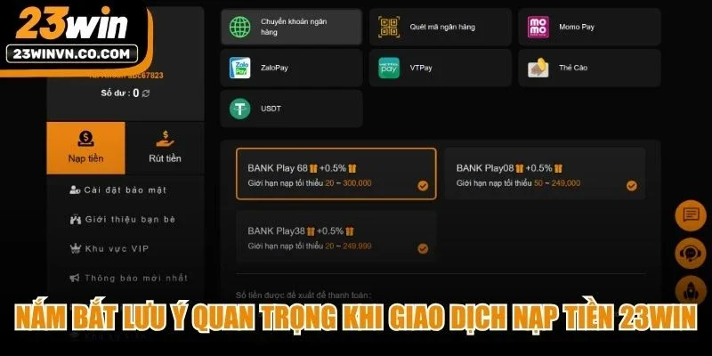 Nắm bắt lưu ý quan trọng khi giao dịch nạp tiền 23Win