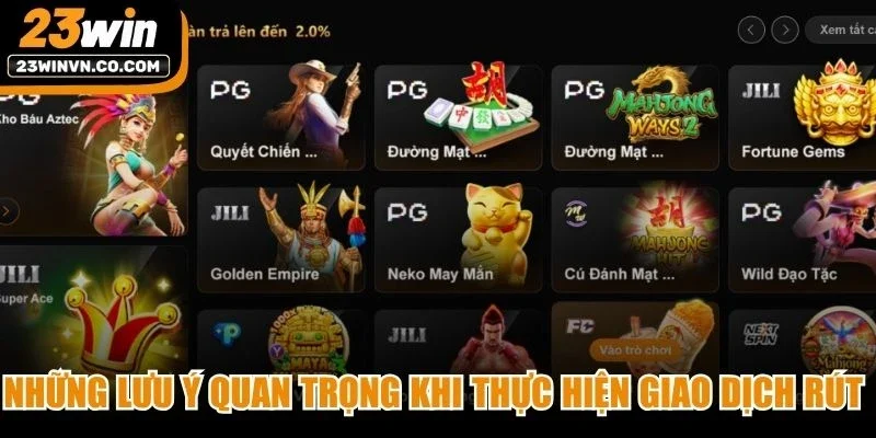 Những lưu ý quan trọng khi thực hiện giao dịch rút tiền 23Win